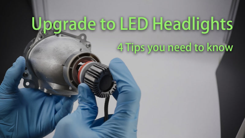 Upgrade to LED Headlights｜4 Essential Tips you need to know!