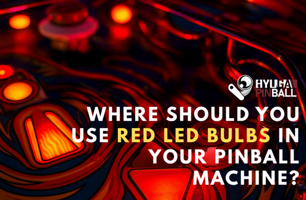 Where Should You Use Red LED Bulbs in Your Pinball Machine?